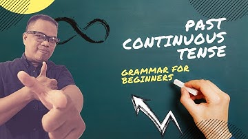 PAST CONTINUOUS TENSE Explained in Tagalog/Filipino (Grammar Made Easy 3) #grammarforbeginners