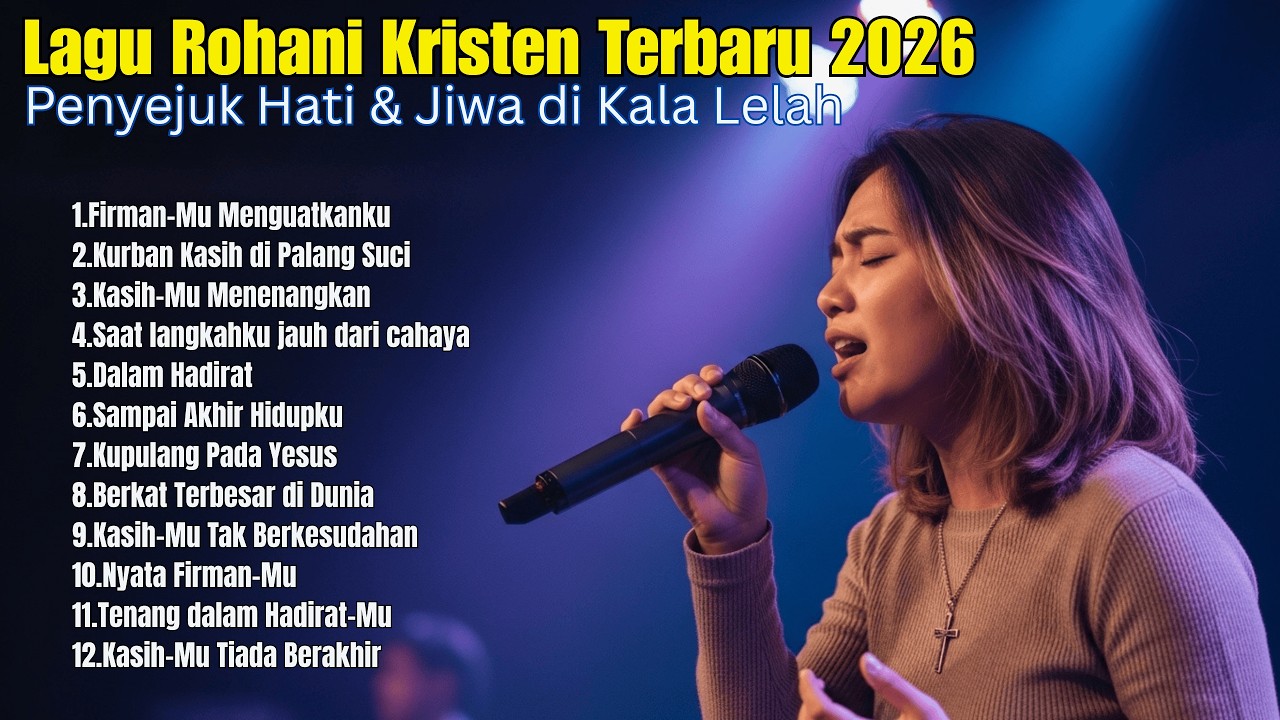Lagu Rohani Kristen Terbaru 2026 - Penyejuk Hati & Jiwa di Kala Lelah
