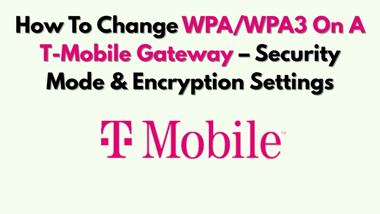 How To Change WPA/WPA3 On A T-Mobile Gateway – Security Mode & Encryption Settings