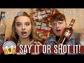 *JUICY* SAY IT OR SHOT IT WITH MY COUSIN (i am going to REGRET this)