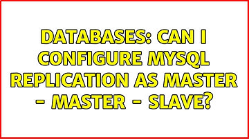 Databases: Can I configure MySQL Replication as Master - Master - Slave?