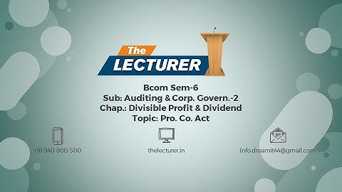 Bcom Sem-6 Sub: Auditing & Corp. Govern.-2 Chap.: Divisible Profit & Dividend Topic: Pro. Co. Act