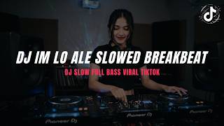 DJ IM LO ALE SLOWED BREAKBEAT 🎧 DJ BREAKBEAT VIRAL TIKTOK 2026 BY DJ HERJUANA