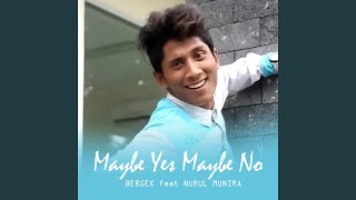 Maybe Yes Maybe No (feat. Nurul Munira)