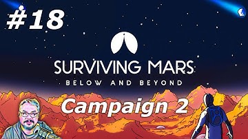 Surviving Mars (Below and Beyond) - Campaign 2 - Episode 18
