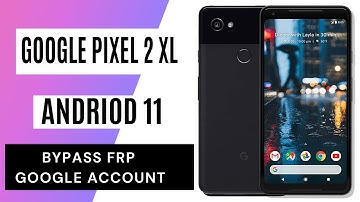 Google Pixel 2XL Android 11 FRP Unlock/Google Account Bypass WITHOUT PC