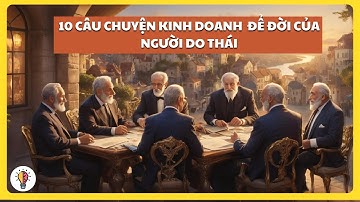 10 câu chuyện KINH DOANH ĐỂ ĐỜI của người DO THÁI. | triết lý cuộc sống