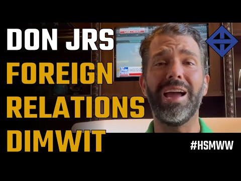 Don Trump Jr the foreign relations dimwit