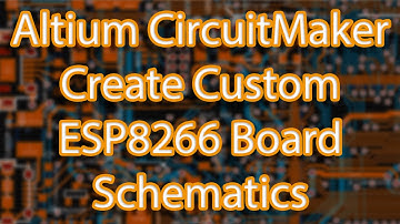 Altium CircuitMaker - Create Custom ESP8266 Breakout Board | Schematic Design