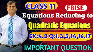 Exercise 4.2 class 11.Q#1,3,5,14,16,17.Equations reducible to quadratic form.11th MATHEMATICS