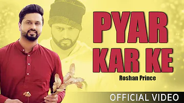 Pyar Kar Ke || Roshan Prince & Arshpreet || Sad Romantic Song 2019 || Official Video Song