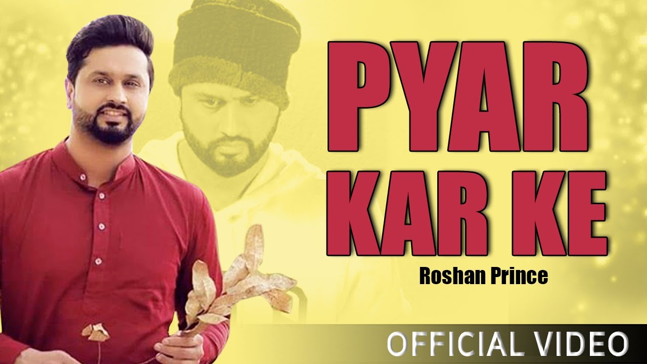 Pyar Kar Ke || Roshan Prince & Arshpreet || Sad Romantic Song 2019 || Official Video Song