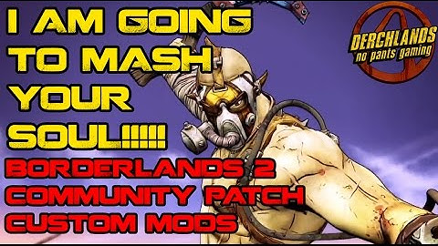 Borderlands 2 Krieg will Mash Your Soul: Community Patch Custom Mods