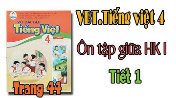 Vở bài tập tiếng việt lớp 4 sách cánh diều Bài 5 Ôn tập giữa học kì 1 TIẾT 1 TRANG 44