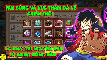 Huyền Thoại Hải Tặc - Fan Cứng Và Vực Thẳm Đã Về Chiến Thôi, Xả Max Tài Nguyên Săn LÙ WANO Nông Dân