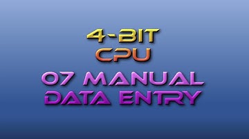 Computing Fundamentals Tutor 4-Bit CPU 07: Manual Data Entry