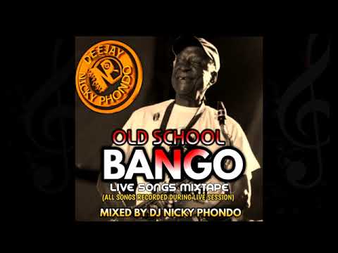 OLD SCHOOL BANGO MIX Live Songs Mix   DJ NICKY PHONDO ALL SONGS RECORDED LIVE IN VARIOUS EVENTS