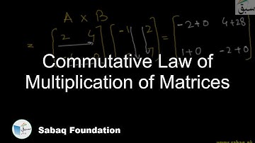 Commutative Law of Multiplication of Matrices, Math Lecture | Sabaq.pk