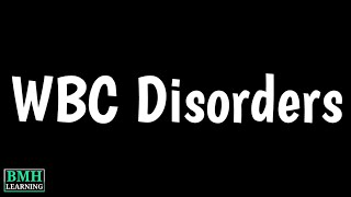 WBC Disorders | Leuckocyte Disorders | Leukocyte Abnormalities | Leukopenia \& Leukocytosis |