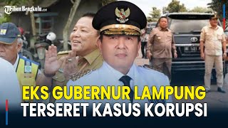 Sosok Eks Gubernur Lampung, Arinal Terseret Kasus Korupsi, Pernah Berseteru Dengan Bima Soal Jalan