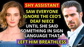 SHY ASSISTANT saw everyone ignore the CEO s DEAF NIECE Until she signed something that left him