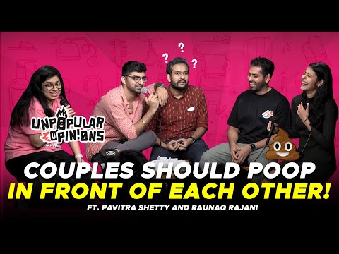 COUPLES SHOULD SEE EACH OTHER POOP! #unpopularopinions Ep5 ft @RaunaqRajani @pshettypersonal