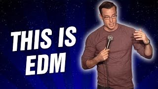 This is EDM (Stand Up Comedy)
