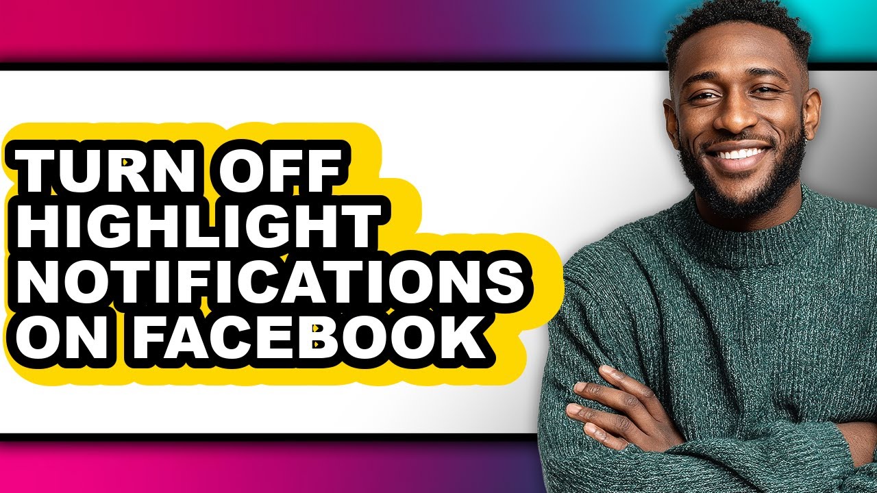 How to Turn Off Highlight Notifications on Facebook - Full Guide