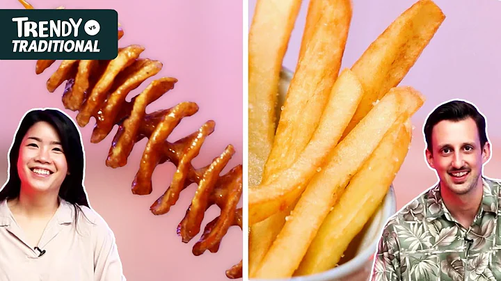 Trendy Vs. Traditional: Fries
