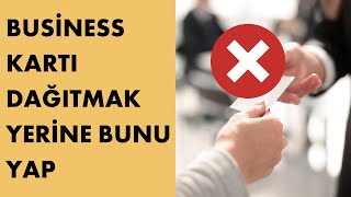 Business Kartı Dağıtmak Yerine Bunu Yap