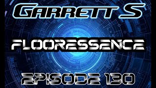 Garrett S - Flooressence episode 130 (September 2024)