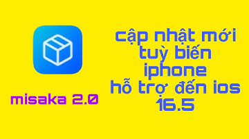 Misaka 2.0 -Tuỳ biến iphone hỗ trợ đến ios 16.5