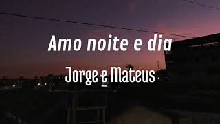 Amo noite e dia - Jorge e Mateus (cover)