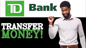 How To Instantly Transfer Money From TD Bank To Another Account (2025)