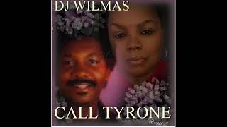 DJ WILMA'S CALL TYRONE...SEE DESCRIPTION BELOW