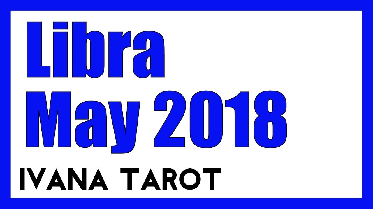 💖  Choose Leo or Taurus for Love  - Libra, May 2018 Tarot Reading