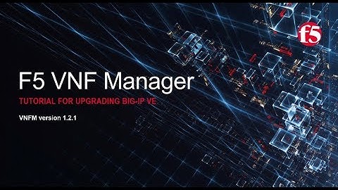 F5 VNF Manager: Upgrading BIG-IP VE