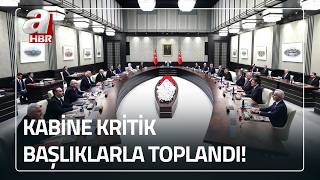 Kabine Başkan Erdoğanın Başkanlığında Toplandı A Haber