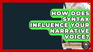 How Does Syntax Influence Your Narrative Voice? - The Storytellers Room