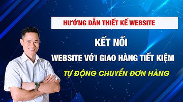 Kết nối Website bán hàng nhanh với Giao hàng tiết kiệm