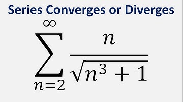Limit Comparison Test | Series Converges or Diverges | Sum n/sqrt(n^3 + 1)) , n= 2 to infinity