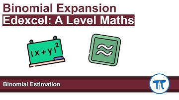 A Level Maths | Pure - Year 1 | Binomial Estimation