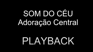 Som do Céu |Adoração Central | PLAYBACK | 4 TONS ACIMA