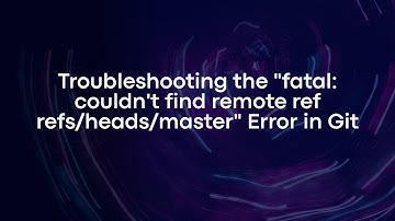 Troubleshooting the "fatal: couldn