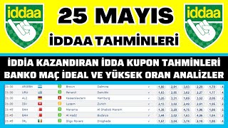 25 MAYIS İDDAA TAHMİNLERİ / spor toto taktik bahis yorum futbol idda iddia analiz banko maç kupon