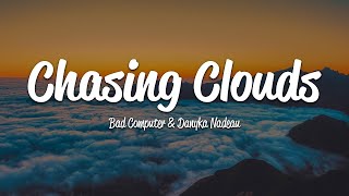 Bad Computer & Danyka Nadeau - Chasing Clouds (Lyrics)