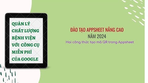 Hai công thức tạo QR code trong Appsheet và Google Sheet