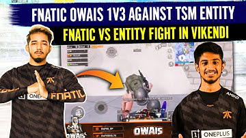 Owais 1v3 Against TSM Entity | Fnatic Vs Entity Fight In Vikendi | Fnatic PubG