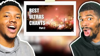 AMERICANS REACT To WORLD'S BEST ULTRAS CHANTS (Part 2)