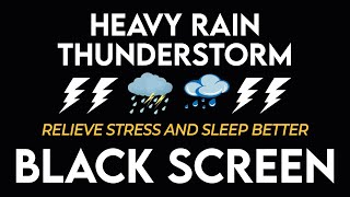 Relieve Stress And Sleep Better With Heavy Rain & Thunderstorm โ Rain For Relaxation BLACK SCREEN